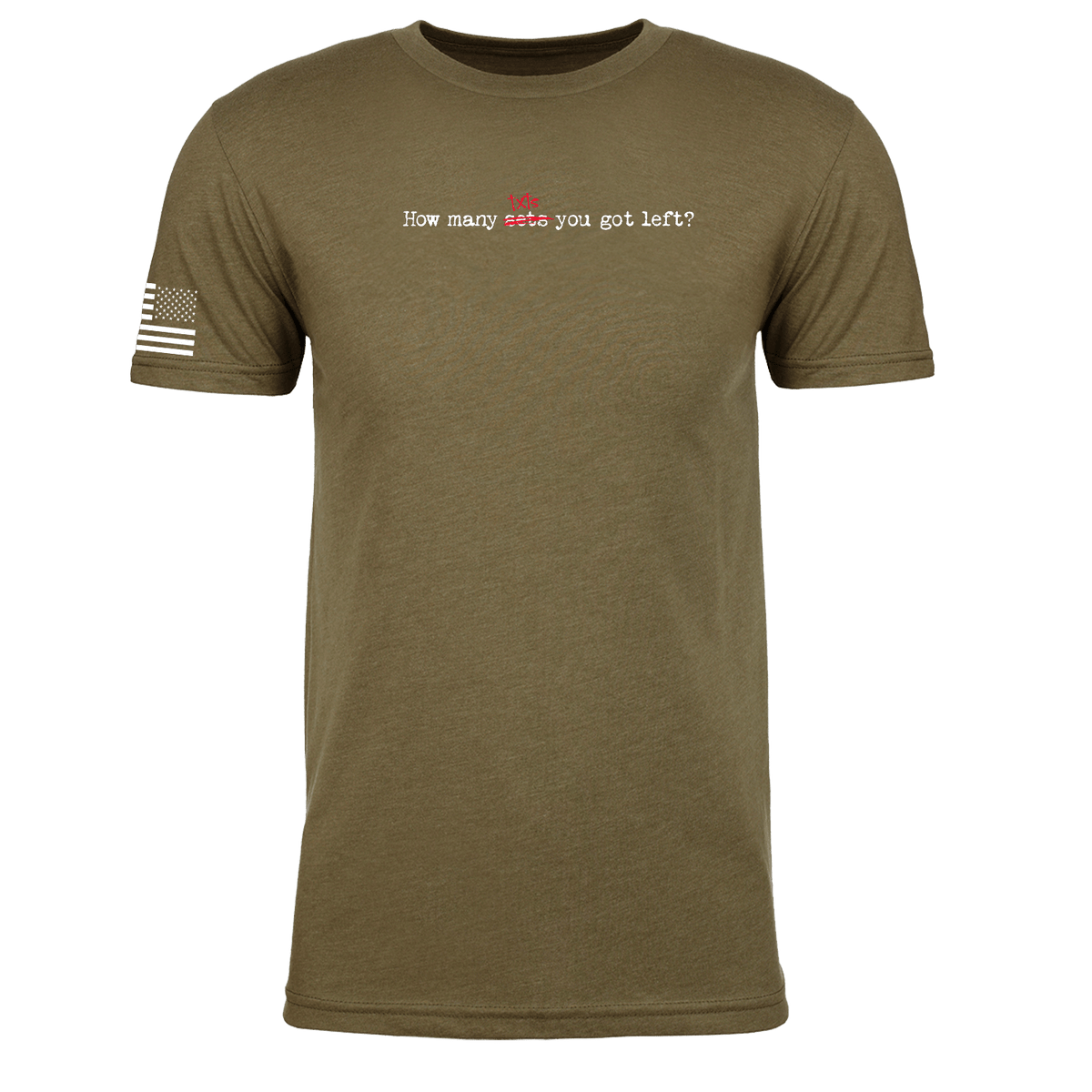 The Steel Supplements Apparel S / Military Green How Many Txts You Got Left?