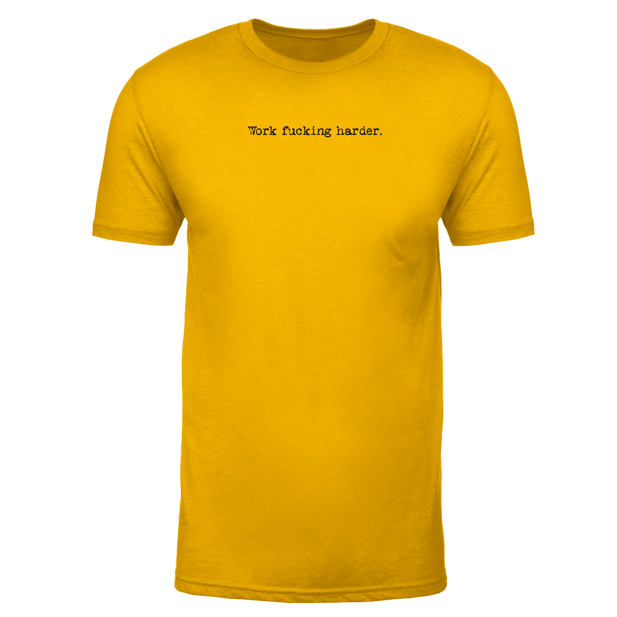 Steel Supplements Apparel Small Work F%CKING HARDER - GOLD PERFORMANCE TEE