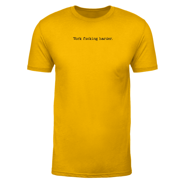 Steel Supplements Apparel Small Work F%CKING HARDER - GOLD PERFORMANCE TEE